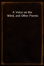 A Voice on the Wind, and Other Poems