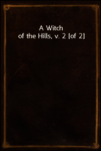 A Witch of the Hills, v. 2 [of 2]