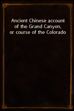 Ancient Chinese account of the Grand Canyon, or course of the Colorado