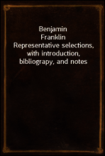 Benjamin Franklin
Representative selections, with introduction, bibliograpy, and notes