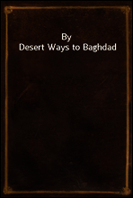 By Desert Ways to Baghdad