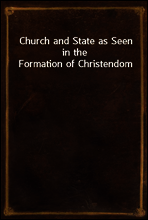 Church and State as Seen in the Formation of Christendom