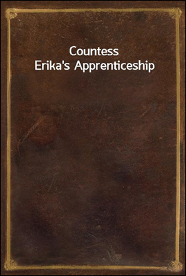 Countess Erika's Apprenticeship