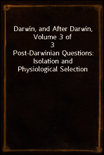 Darwin, and After Darwin, Volume 3 of 3
Post-Darwinian Questions