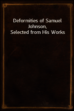 Deformities of Samuel Johnson, Selected from His Works