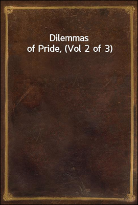 Dilemmas of Pride, (Vol 2 of 3)