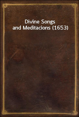 Divine Songs and Meditacions (1653)