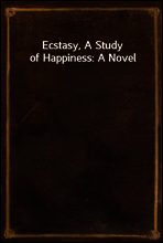 Ecstasy, A Study of Happiness