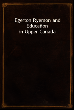 Egerton Ryerson and Education in Upper Canada