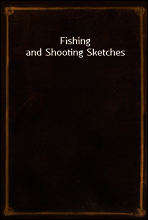 Fishing and Shooting Sketches