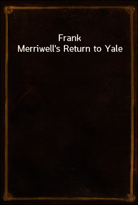 Frank Merriwell`s Return to Yale