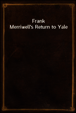 Frank Merriwell`s Return to Yale