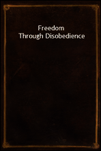 Freedom Through Disobedience