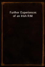Further Experiences of an Irish R.M.