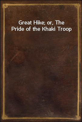 Great Hike; or, The Pride of the Khaki Troop