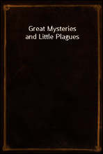 Great Mysteries and Little Plagues