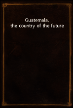 Guatemala, the country of the future