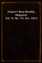 Harper`s New Monthly Magazine Vol. IV, No. 19, Dec 1851