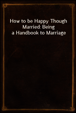 How to be Happy Though Married