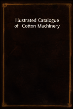 Illustrated Catalogue of  Cotton Machinery