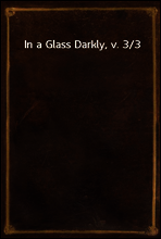 In a Glass Darkly, v. 3/3