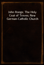 John Ronge; The Holy Coat of Treves; New German-Catholic Church
