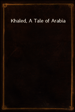 Khaled, A Tale of Arabia