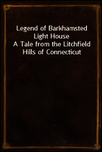 Legend of Barkhamsted Light House
A Tale from the Litchfield Hills of Connecticut