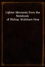 Lighter Moments from the Notebook of Bishop Walsham How