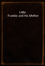 Little Frankie and his Mother