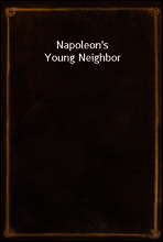 Napoleon`s Young Neighbor