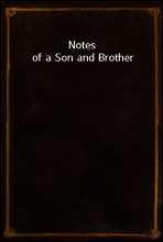 Notes of a Son and Brother