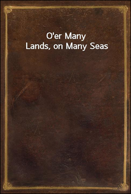 O'er Many Lands, on Many Seas