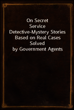 On Secret Service
Detective-Mystery Stories Based on Real Cases Solved by Government Agents