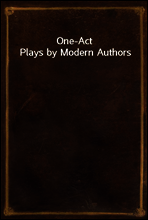 One-Act Plays by Modern Authors