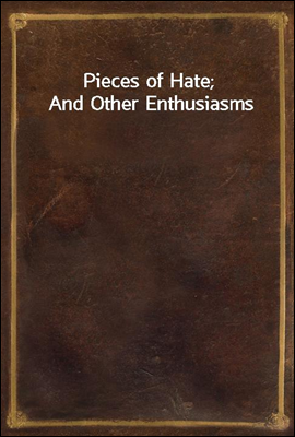 Pieces of Hate; And Other Enthusiasms