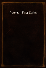 Poems - First Series
