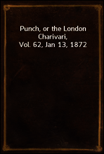 Punch, or the London Charivari, Vol. 62, Jan 13, 1872