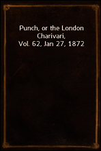 Punch, or the London Charivari, Vol. 62, Jan 27, 1872
