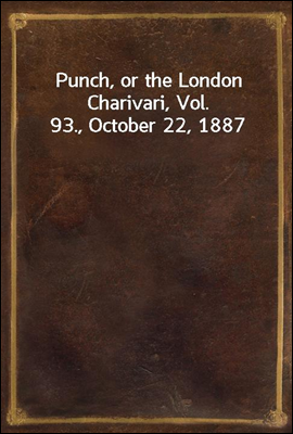Punch, or the London Charivari, Vol. 93., October 22, 1887