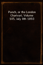Punch, or the London Charivari, Volume 105, July 8th 1893