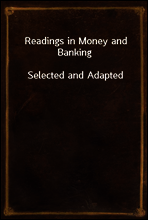 Readings in Money and Banking
Selected and Adapted
