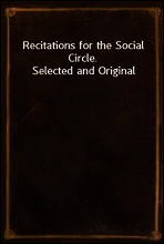 Recitations for the Social Circle. Selected and Original