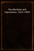 Recollections and Impressions, 1822-1890