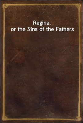 Regina, or the Sins of the Fathers