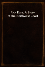 Rick Dale, A Story of the Northwest Coast