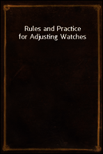 Rules and Practice for Adjusting Watches