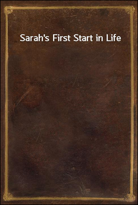 Sarah`s First Start in Life