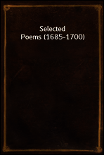 Selected Poems (1685-1700)
