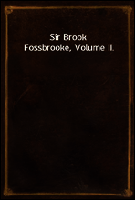 Sir Brook Fossbrooke, Volume II.